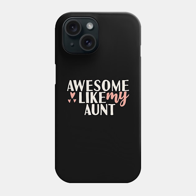 Awesome like my aunt Phone Case by Tesszero