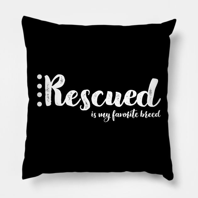 Rescued Is My Favorite Breed Pillow by nyah14