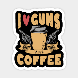 i love guns and coffee Magnet