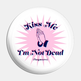 Easter: Kiss Me I'm Not Dead Anymore Pin