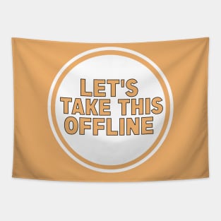 Let’s Take This Offline Tapestry