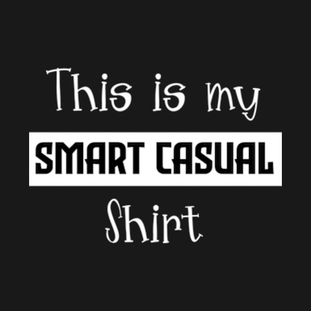 This Is My Smart Casual Shirt by bluefinchshirts