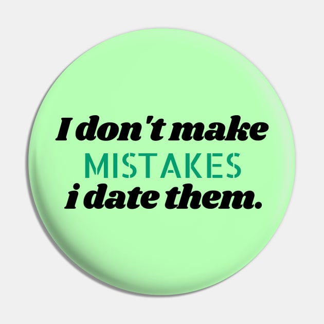 I don't make mistakes i date them. Pin by Kittoable