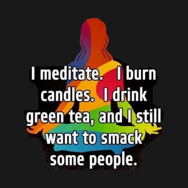 I Meditate, I drink Tea by Gretathee