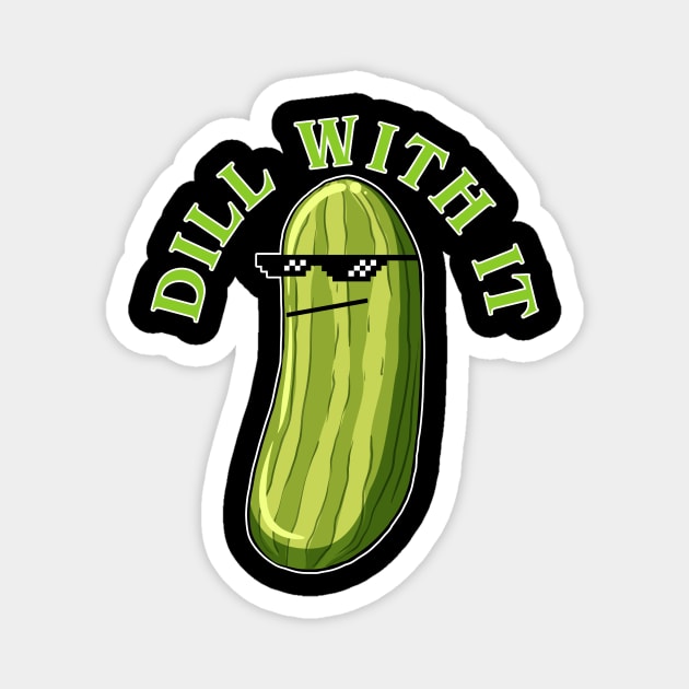 Dill With It Funny Pickle Magnet by artbooming