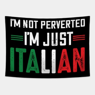 I'm not perverted I'm just Italian.. Tapestry