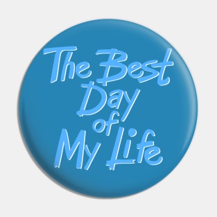 The best day of my life Pin