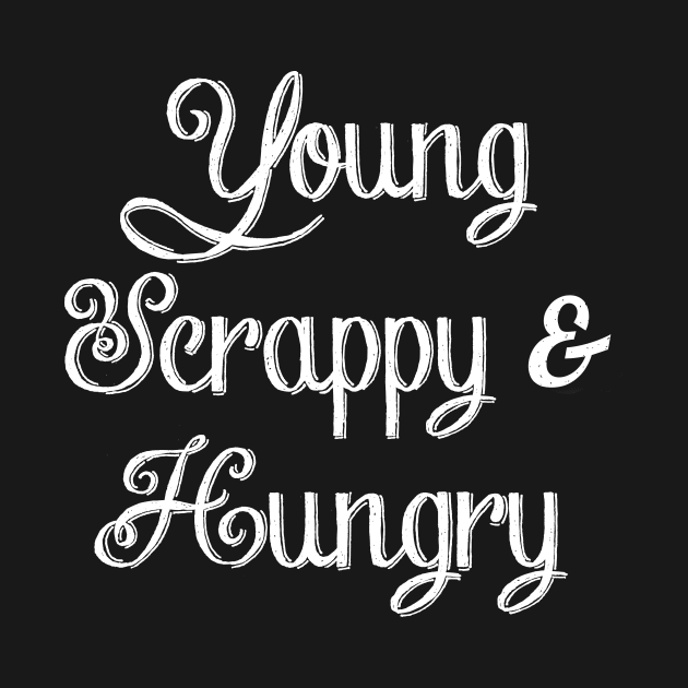 Young Scrappy & Hungry - White by NLKideas