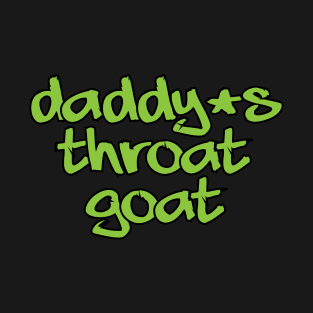 Daddy's Throat Goat T-Shirt