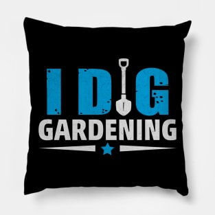 Funny I Dig Gardening Novelty Gardening Gift Pillow