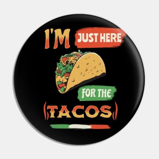 I'm Just Here For The Tacos Pin