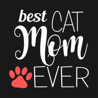 Best Cat Mom Ever - gift for mom T-Shirt