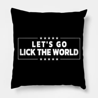 LET'S GO LICK THE WORLD Biden Quote Pillow