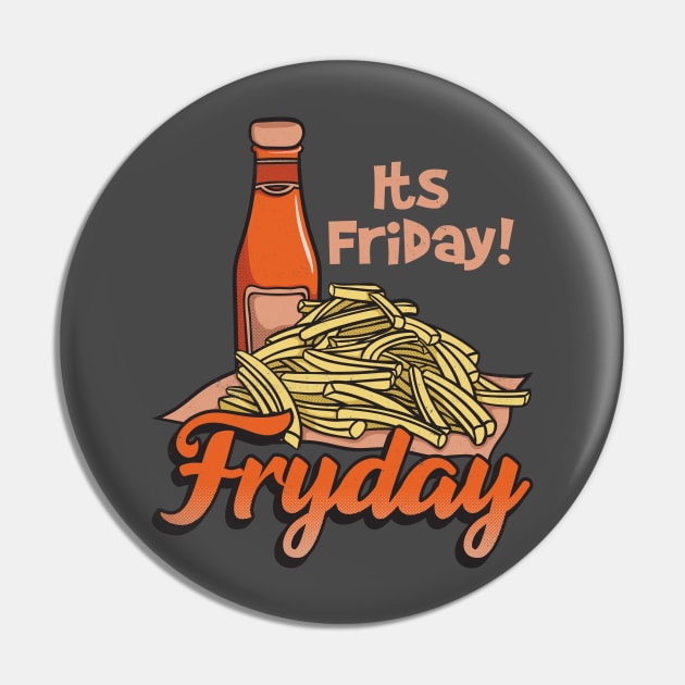 Its Friday Fry Day Pin by Pixeldsigns