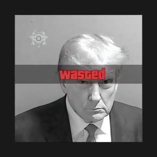 Trump Mugshot - Wasted T-Shirt