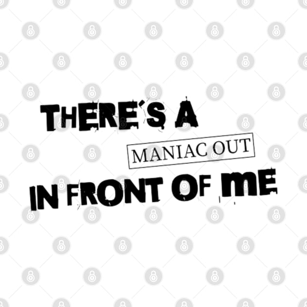 There´s a maniac out in front of me by LEMEDRANO