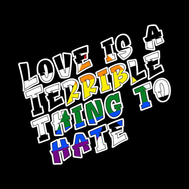 Love is a terrible thing to hate. by Fig-Mon Designs