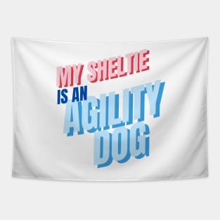 My Sheltie is an agility dog Tapestry