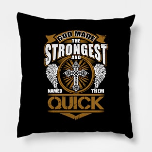 Quick Name T Shirt - God Found Strongest And Named Them Quick Gift Item Pillow