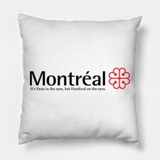 Montreal : It’s Paris on the ears, but Hartford on the eyes. Pillow