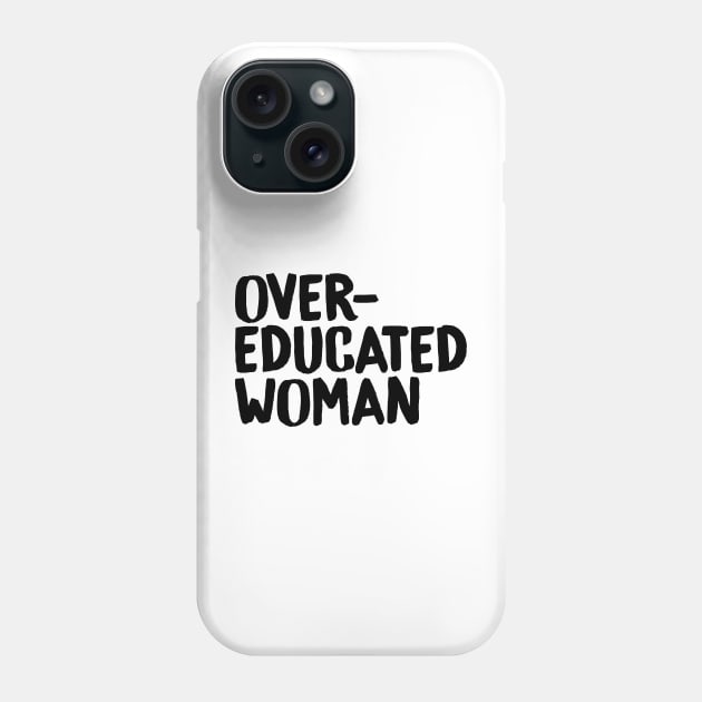 Over-Educated Woman Pro-Choice Phone Case by murialbezanson