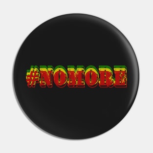 No more, #nomore , nomore Pin