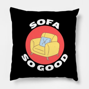 Sofa So Good | Sofa Pun Pillow