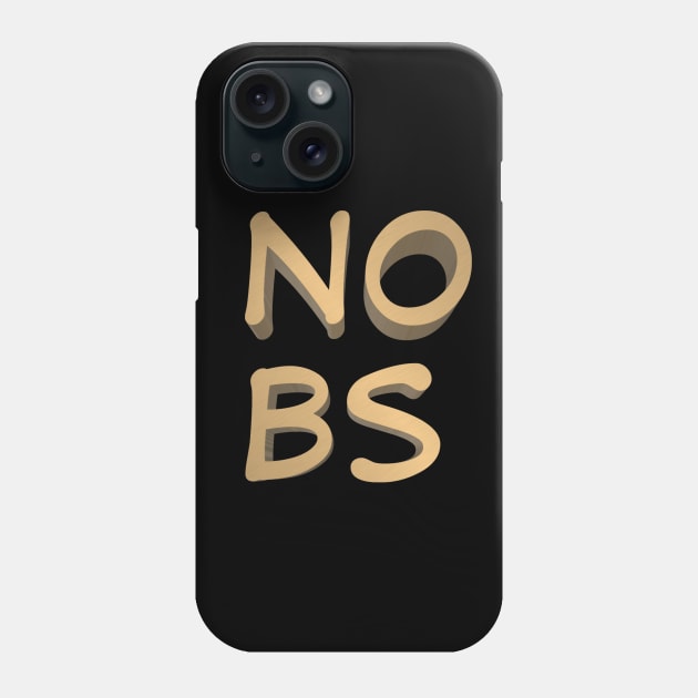 No BS Phone Case by djmrice