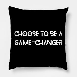 Choose to be a game changer Inspirational Pillow