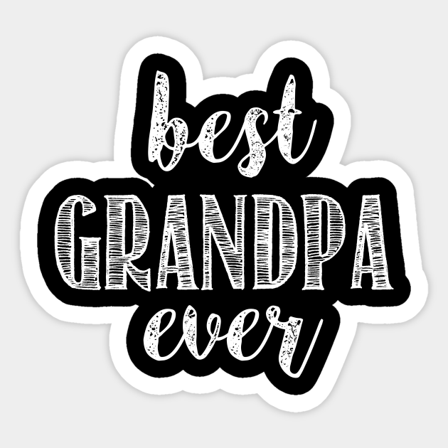 Best Grandpa Ever - Worlds Best - Sticker | TeePublic