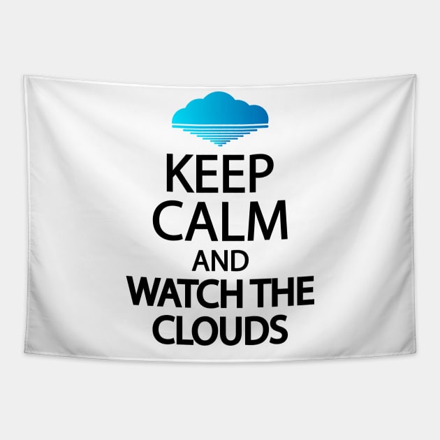 Keep calm and watch the clouds Tapestry by It'sMyTime