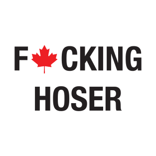 F*cking Hoser T-Shirt