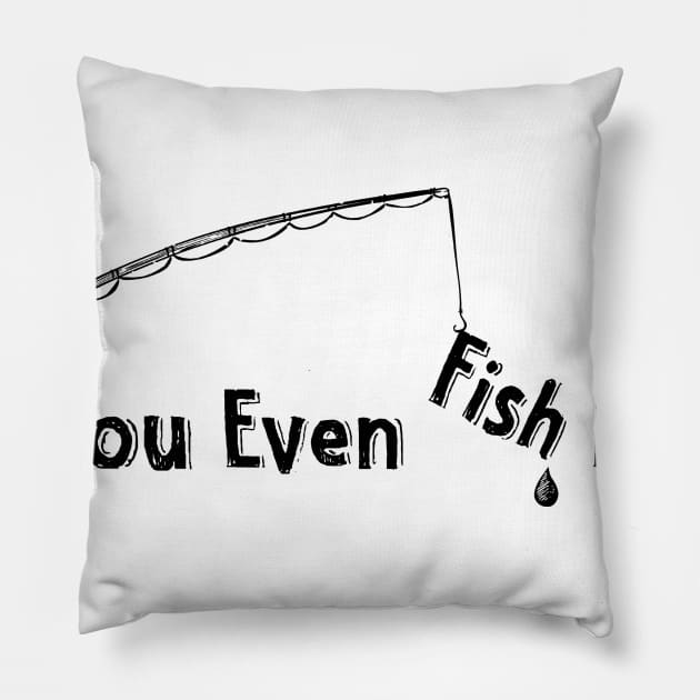 Do You Even Fish Bro? Pillow by Calisi