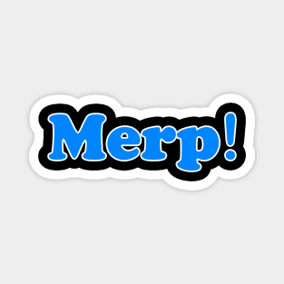 Merp! Magnet