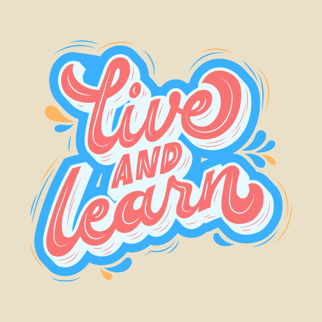 Live and Learn by Arch City Tees