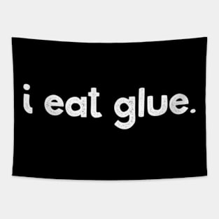 I Eat Glue Tapestry