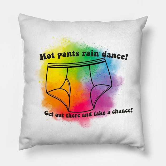 Hot Pants Rain Dance Pillow by Wenby-Weaselbee