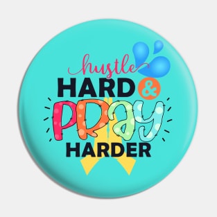 Hustle Hard And Pray Harder Pin