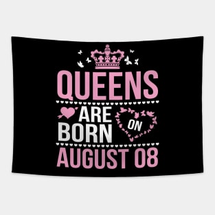 Queens Are Born On August 08 Happy Birthday To Me You Nana Mommy Aunt Sister Wife Daughter Niece Tapestry