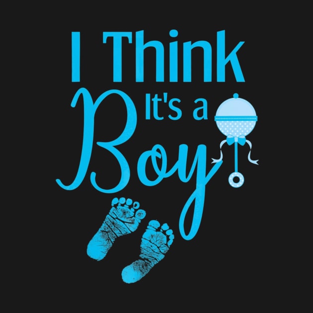 Gender Reveal Shirt I Think its a Boy Baby Shower Party by mlleradrian