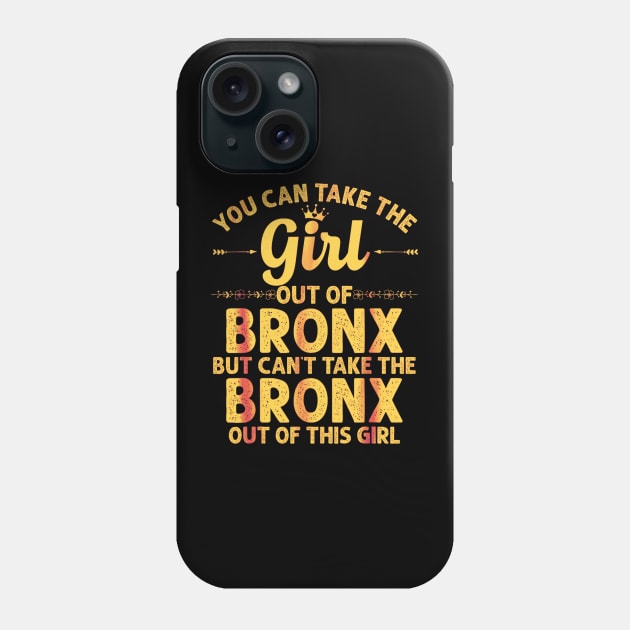 You can take the girl out of the Bronx but you can't take the Bronx out of the girl Phone Case by Dreamsbabe