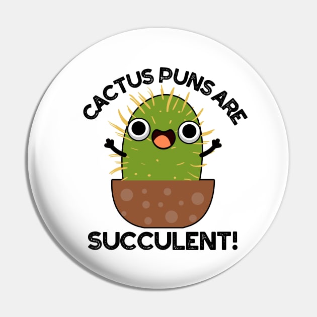 Cactus Puns Are Succulent Cute Plant Pun Pin by punnybone