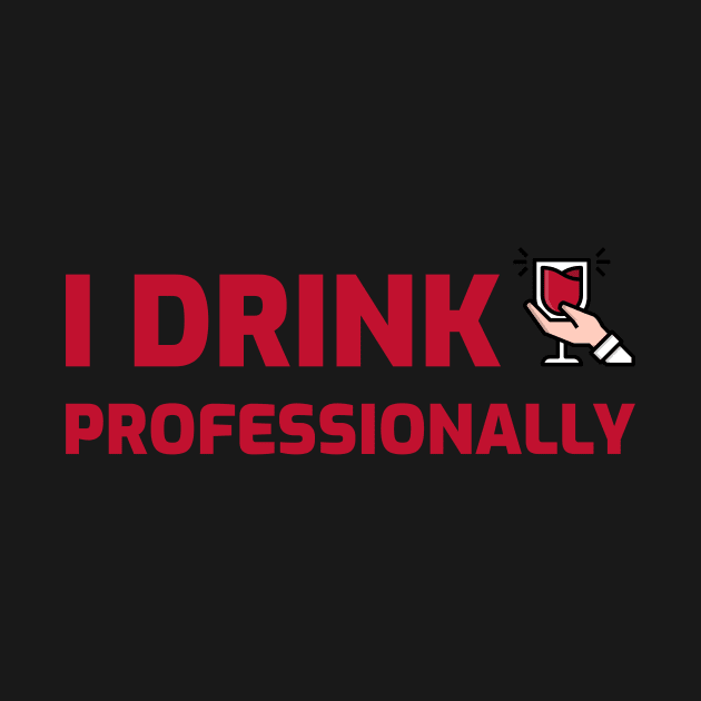 I Drink Professionally, Sommelier Funny by ILT87