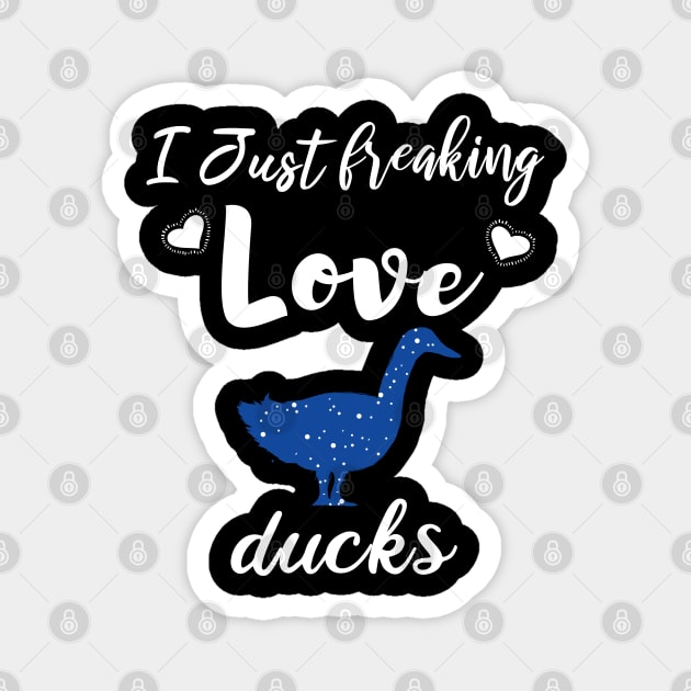 I Just Freaking Love Ducks Magnet by SAM DLS