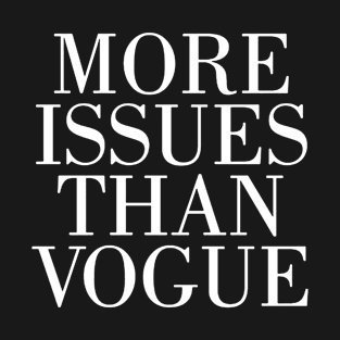 MORE ISSUES THAN VOGUE DOPE STREET WEAR SWAG HIPSTER MEN WOMEN Dope nope T-Shirt