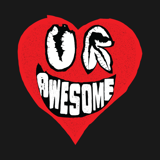 Ugly Cartoon Heart with the phrase, You Are Awesome by pelagio