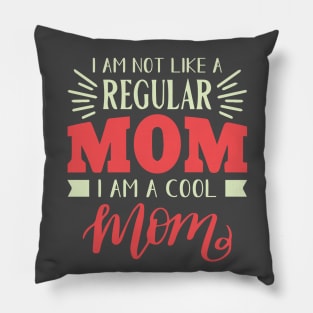 I'm not like a regular mom Pillow