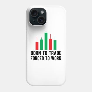 Trader - Born to trader forced to work Phone Case