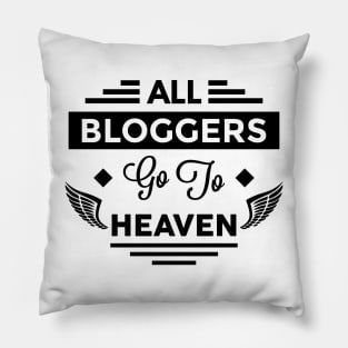 All Bloggers Go To Heaven Pillow