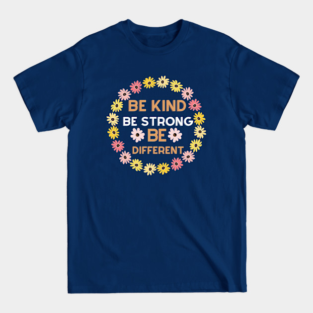 Discover be kind be strong be different - Be Kind Be Strong Be Different - T-Shirt